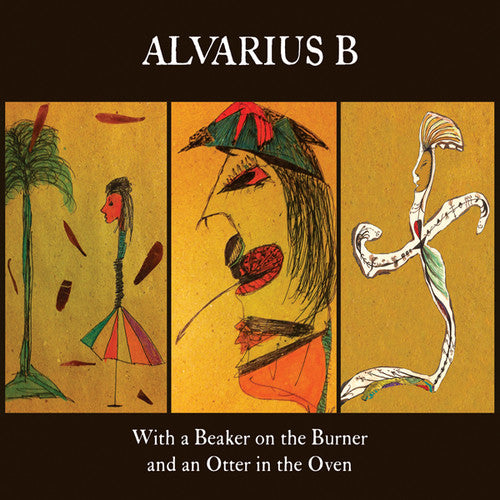 Alvarius B. - With A Beaker On The Burner & An Otter In The Oven