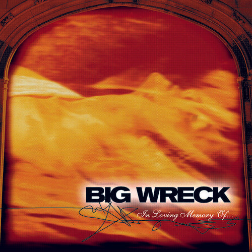 Big Wreck - In Loving Memory Of - 20th Anniversary Special Edition