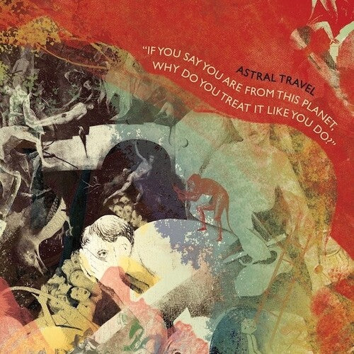 Astral Travel - If You Say You Are From This Planet, Why Do You Treat It Like You Do