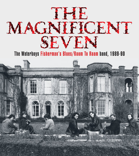 the album cover for The Waterboys - The Magnificent Seven: The Waterboys Fisherman's Blues / Room To Roam band, 1989-90 [5CD/DVD Box Set]