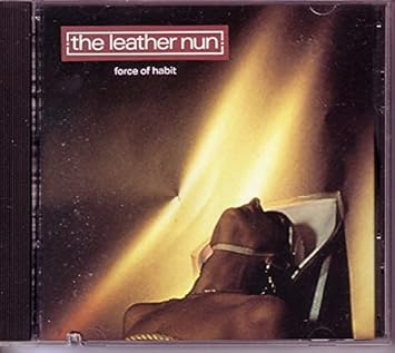 The Leather Nun - Force Of Habit