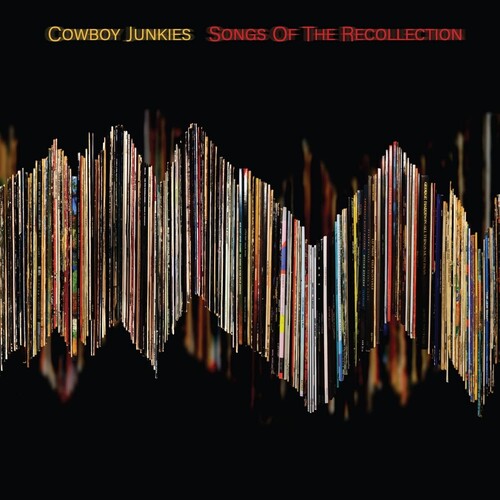 Cowboy Junkies - Songs Of The Recollection