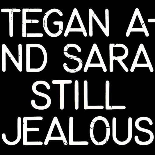 the album cover for Tegan and Sara - Still Jealous [RSD 2022]
