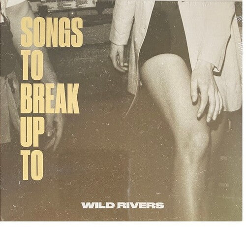 Wild Rivers - Songs to Break Up To