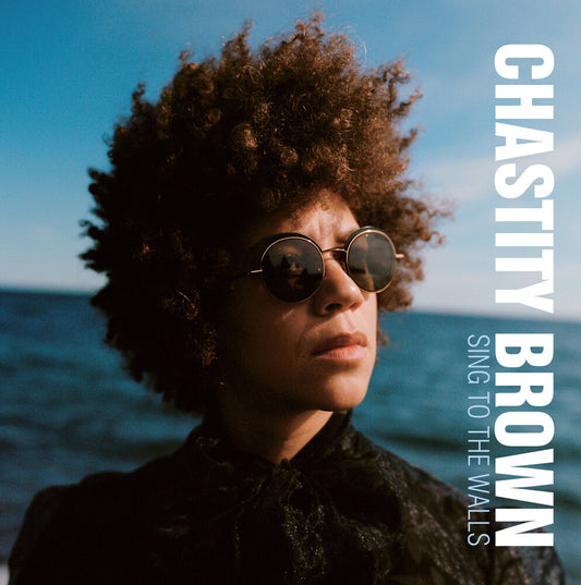 the album cover for Chastity Brown - Sing To The Walls