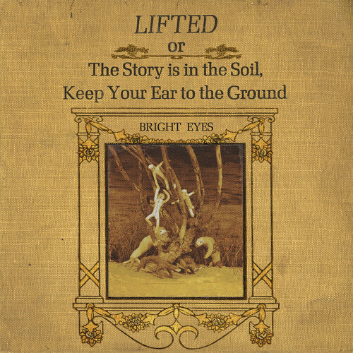 Bright Eyes - LIFTED or The Story Is in the Soil, Keep Your Ear to The Ground