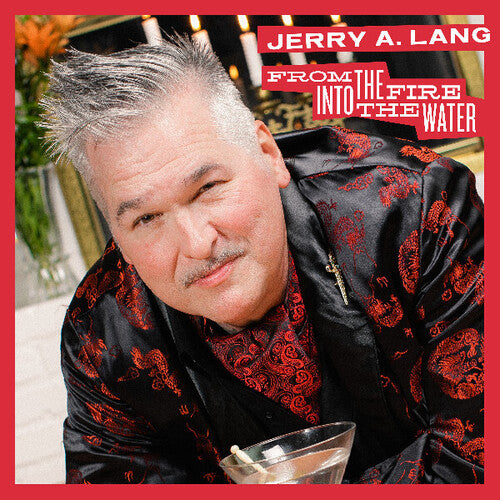 Jerry A. Lang - From the Fire Into the Water