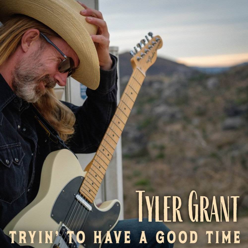 Tyler Grant - Tryin' To Have A Good Time [Indie Exclusive]