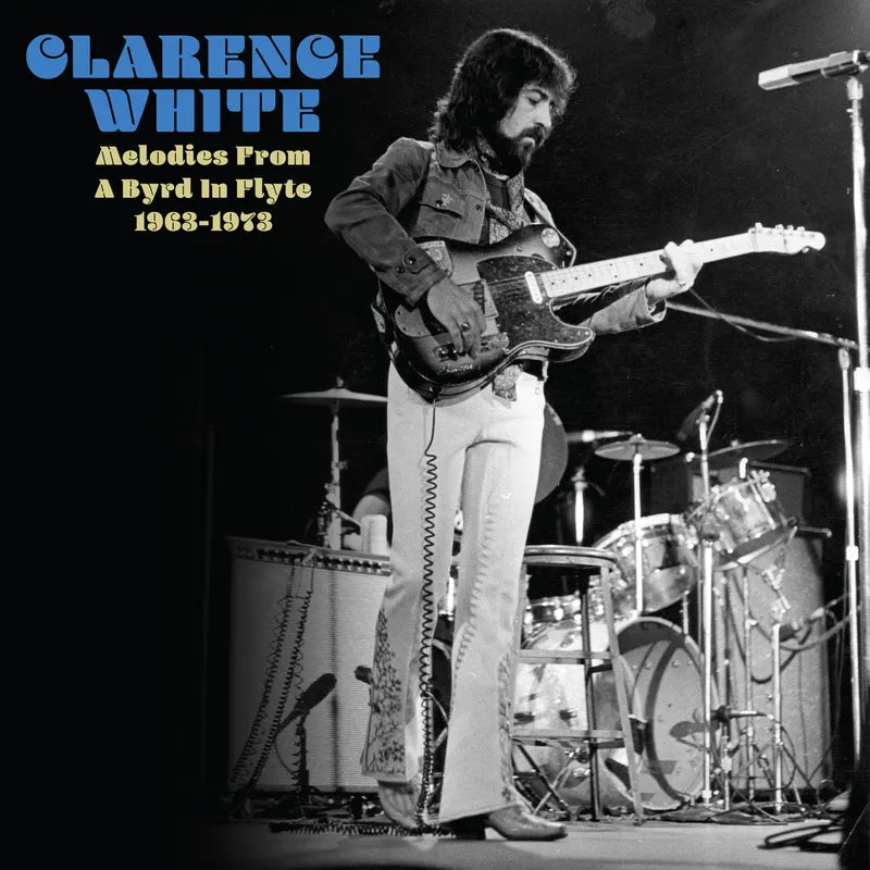 Clarence White - Melodies From A Byrd In Flyte: 1963-1973