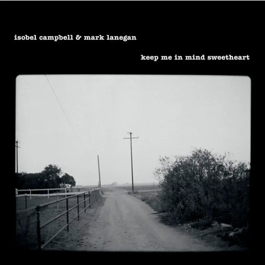 Isobel Campbell & Mark Lanegan - Keep Me In Mind Sweetheart