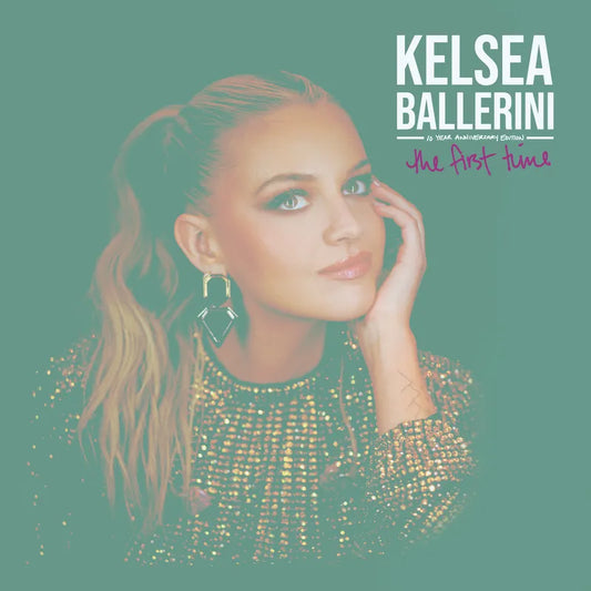 Kelsea Ballerini - The First Time: 10 Year Anniversary Edition