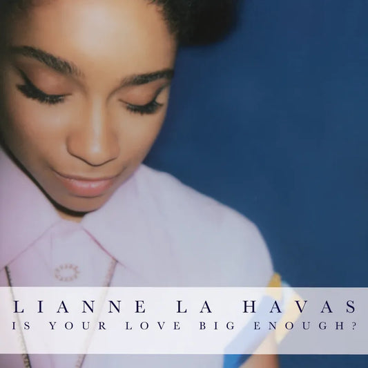 Lianne La Havas - Is Your Love Big Enough?