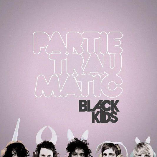 Black Kids - Partie Traumatic (Deluxe Edition)