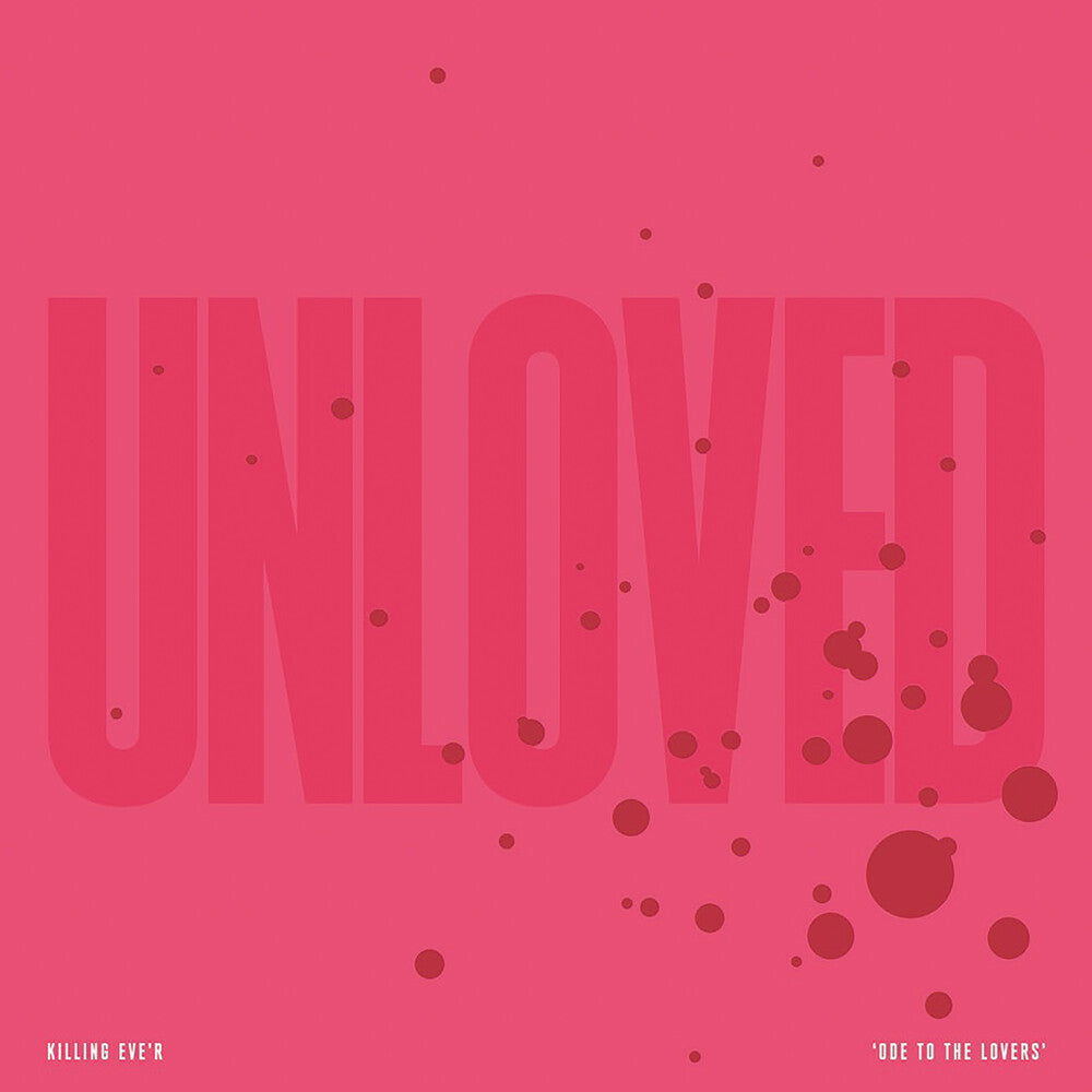 the album cover for Unloved - Killing Eve'r - Ode To The Lovers