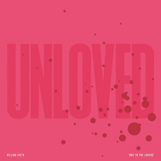 the album cover for Unloved - Killing Eve'r - Ode To The Lovers