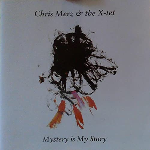 Chris Merz & the X-tet - Mystery is My Story CD