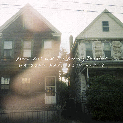 Aaron West & the Roaring Twenties - We Don't Have Each Other