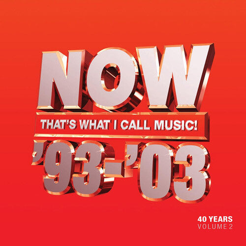 Various NOW Artists - Now That's What I Call 40 Years: Volume 2 - 1993-2003 / Various