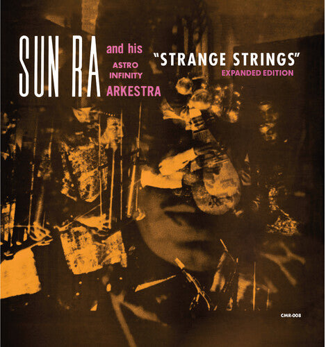 Sun Ra & His Astro Ihnfinity Arkestra - Strange Strings (Expanded Edition)