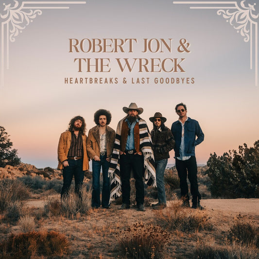 Robert Jon  & The Wreck - Heartbreaks & Last Goodbyes