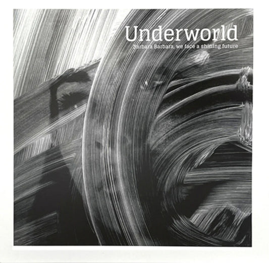 Underworld - Barbara Barbara We Face A Shining Future