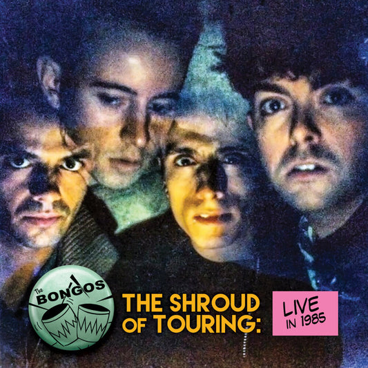 BONGOS - Shroud Of Touring: Live In 1985