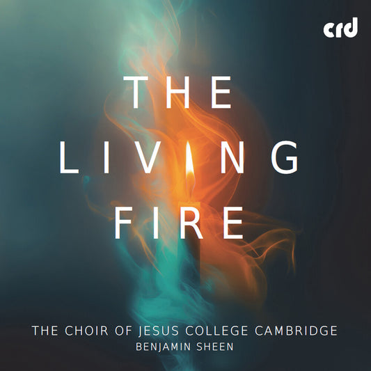 Choir of Jesus College Cambridge - Living Fire