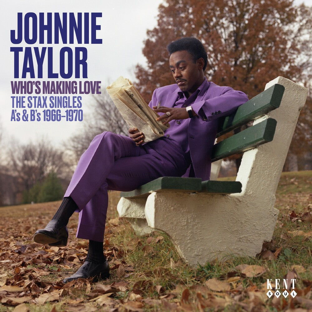 Johnny Taylor - Who's Making Love: Stax Singles A's & B's 1966-70