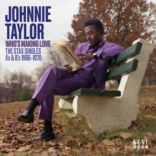 Johnny Taylor - Who's Making Love: Stax Singles A's & B's 1966-70