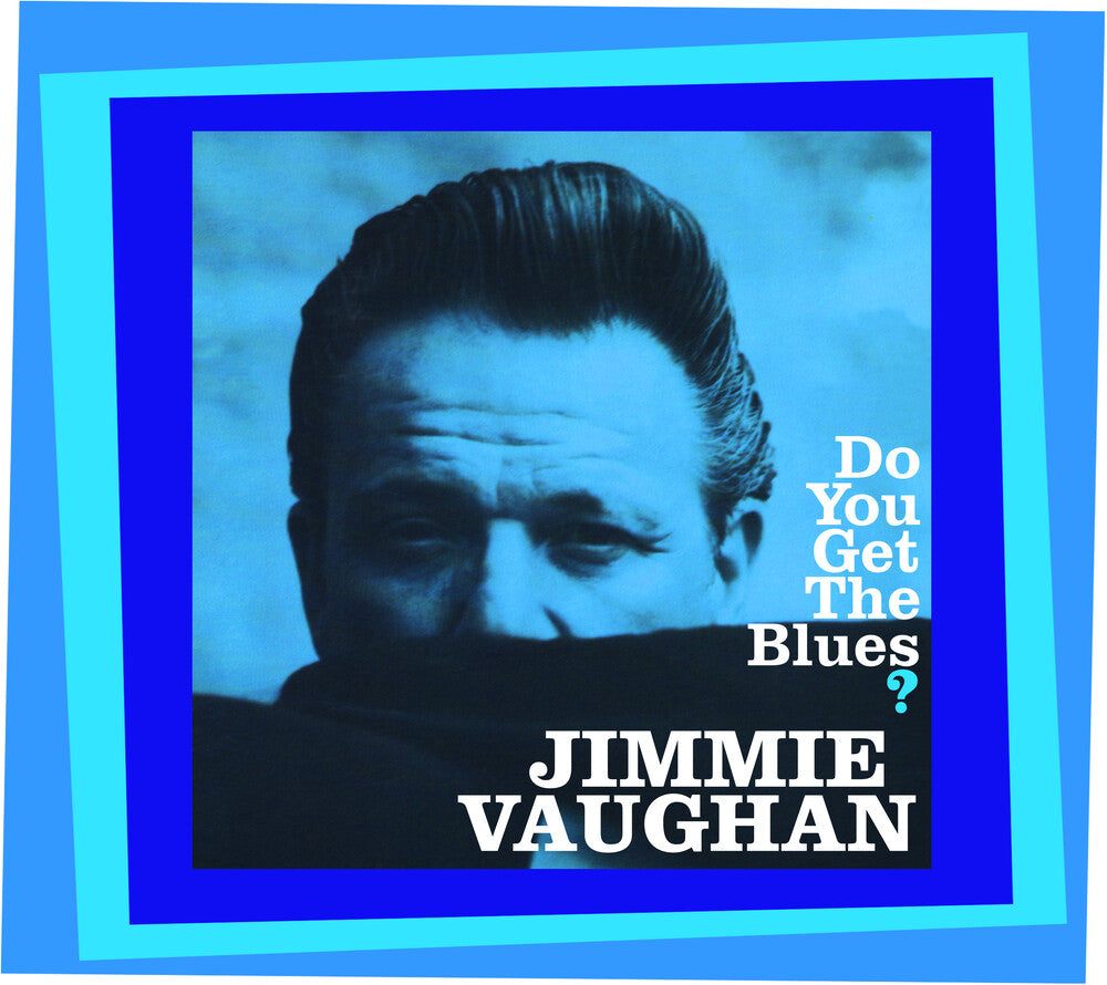Jimmie Vaughan - Do You Get The Blues