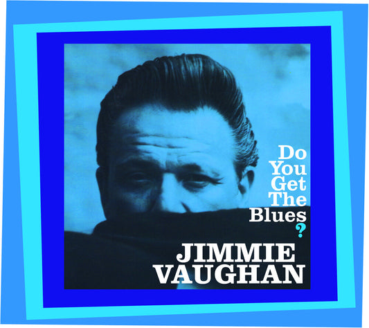 Jimmie Vaughan - Do You Get The Blues