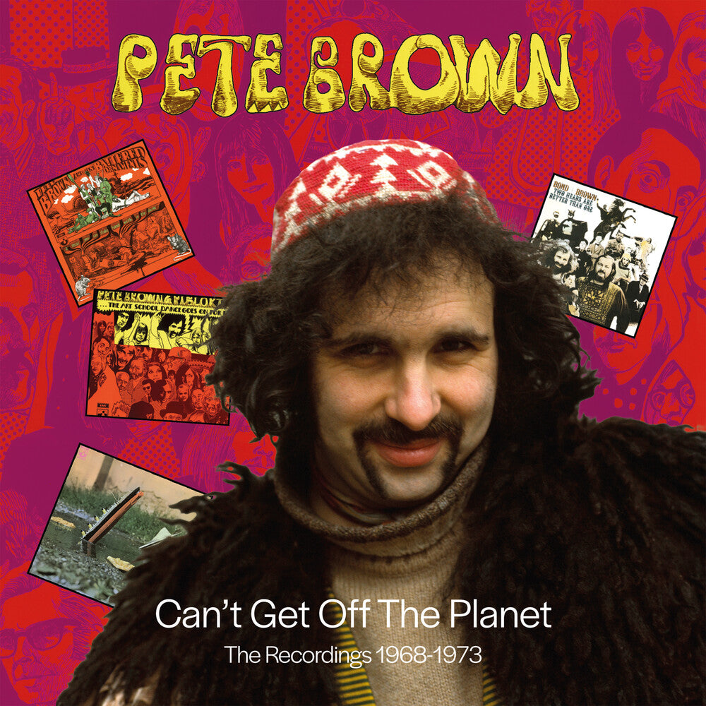 the album cover for Pete Brown - Can't Get Off The Planet: The Recordings 1968-1973
