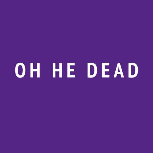 Pre-Order: Oh He Dead - Ugly