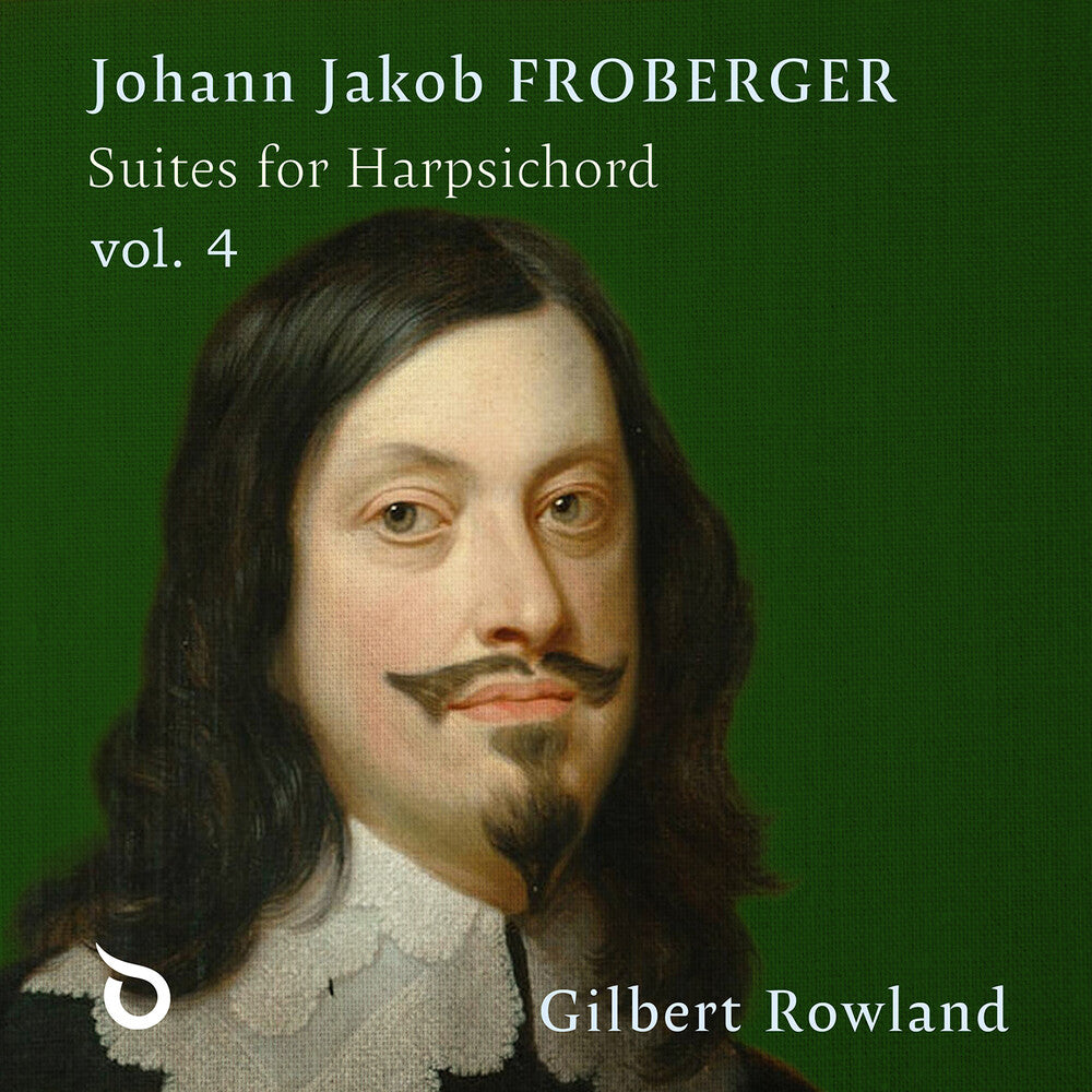 Gilbert Rowland - Johann Jakob Froberger: Suites For Harpsichord Vol