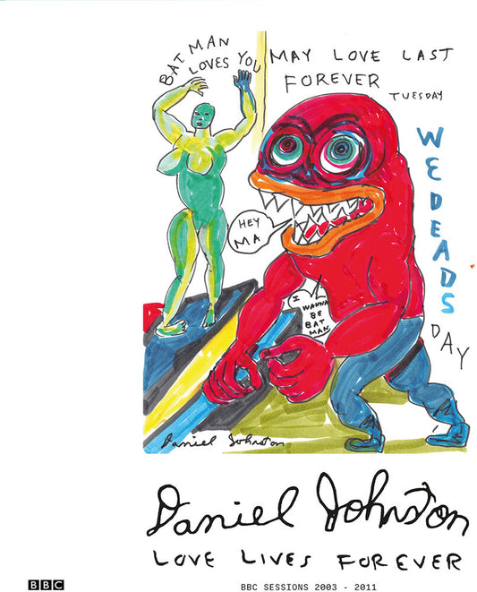 Daniel Johnston - Love Lives Forever - Bbc Sessions 2003-2011