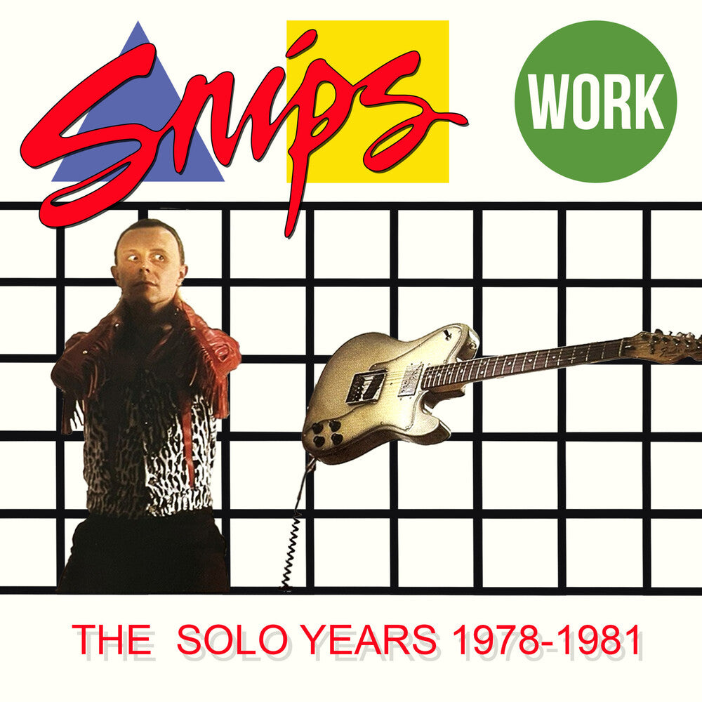 the album cover for Snips - Work: The Solo Years 1978-1981 (Uk)