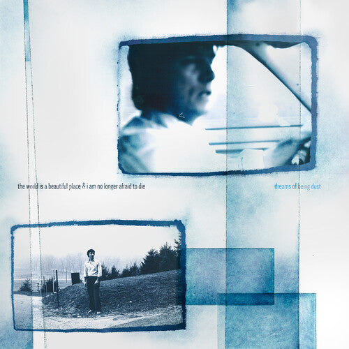 World Is A Beautiful Place & I Am No Longer Afraid To Die - Dreams Of Being Dust