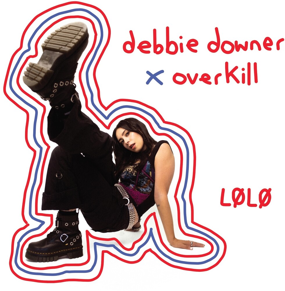 Lolo - Debbie Downer / Overkill