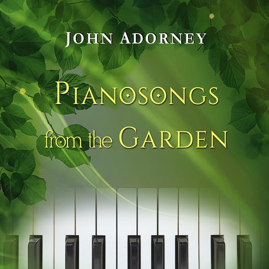 Adorney, John - Pianosongs From The Garden