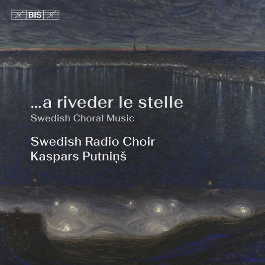 Swedish Radio Choir - A Riveder Le Stelle