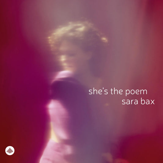 Sara Bax - She's The Poem
