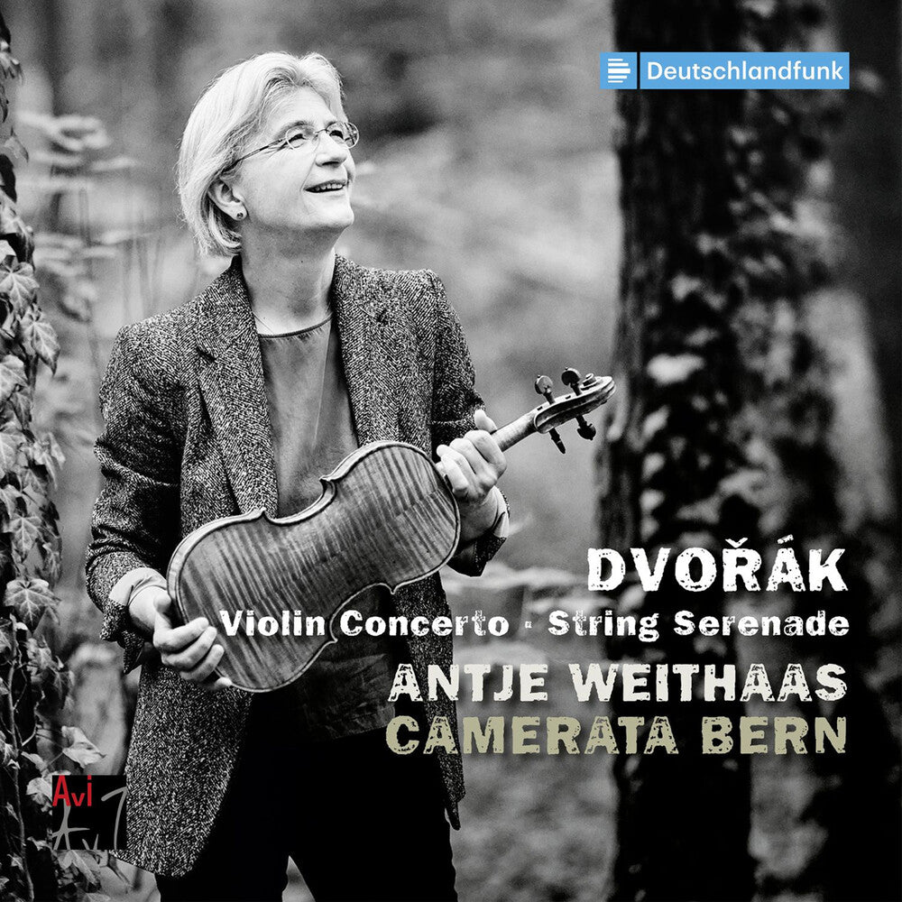 Antje Weithaas - Dvorak: Vn Concerto & String Serenade