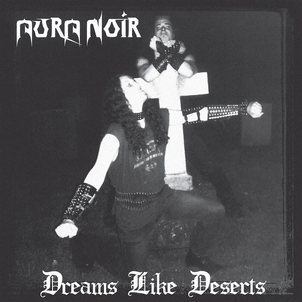 Aura Noir - Dreams Like Deserts (Aniv)