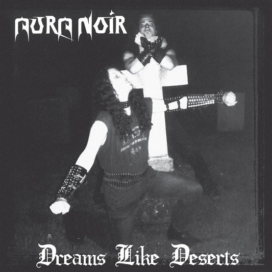 Aura Noir - Dreams Like Deserts (Aniv)