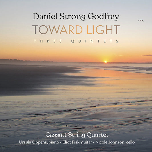 Cassatt String Quartet - Daniel Strong Godfrey: Toward Light (Three Qnts)