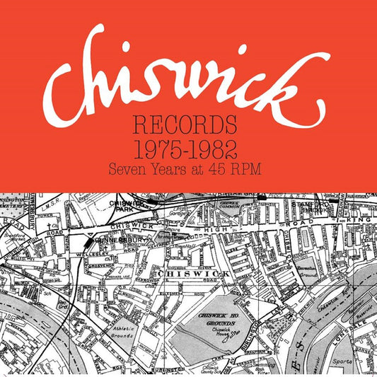 Chiswick Records 1975-1982: Seven Years At 45 Rpm - Chiswick Records 1975-1982: Seven Years At 45 Rpm