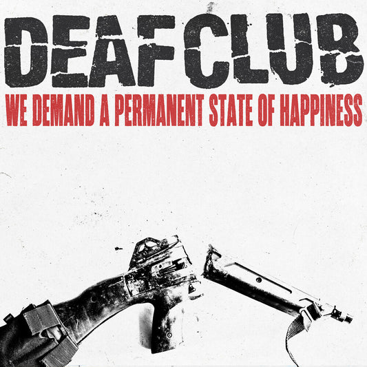 Deaf Club - We Demand A Permanent Sate Of Happiness