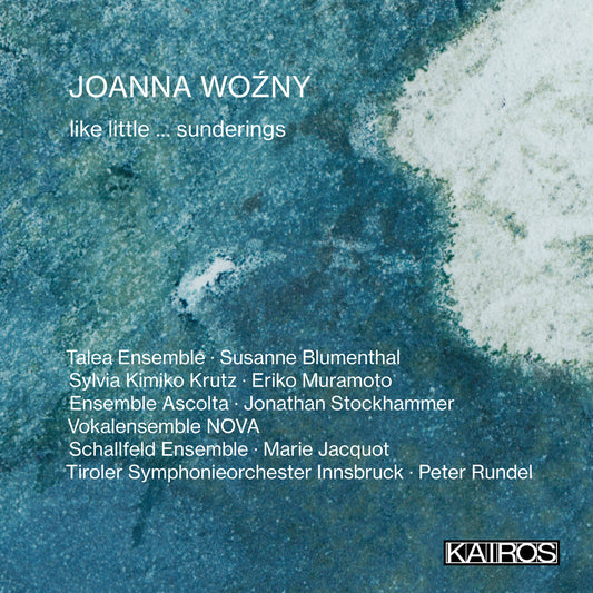 Joanna Wozny: Like Little ... Sunderings / Various - Joanna Wozny: Like Little ... Sunderings / Various