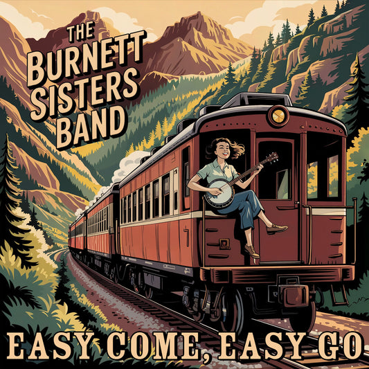 Burnett Sisters Band - Easy Come, Easy Go