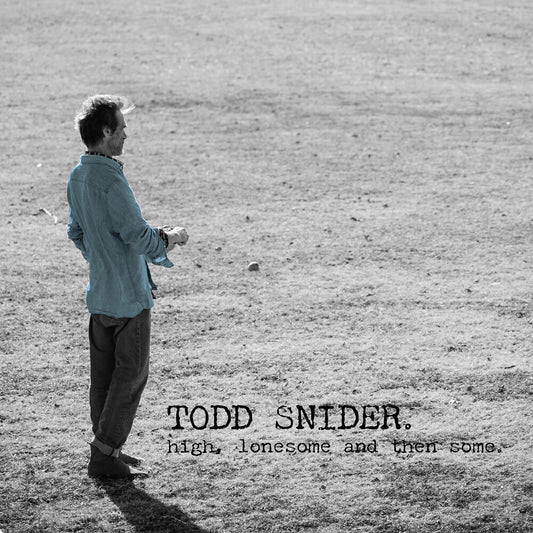 Todd Snider - HIGH, LONESOME, AND THEN SOME